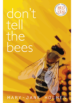 Don't Tell the Bees : Mary-Jane Holmes